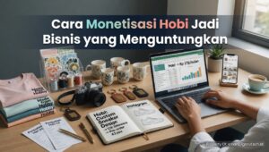 cara-monetisasi-hobi-bisnis-menguntungkan